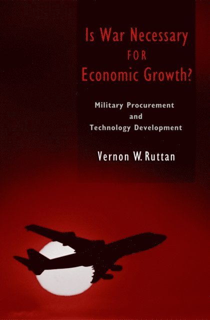 Vernon W. Ruttan - Is War Necessary for Economic Growth?, E-bok