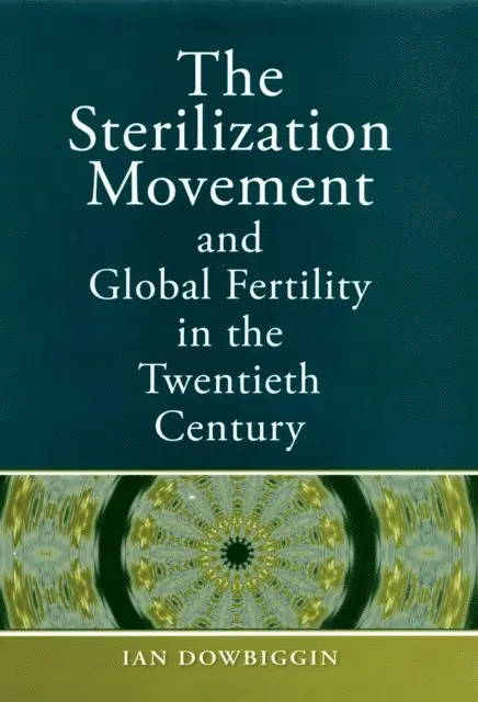 Sterilization Movement and Global Fertility in the Twentieth Century