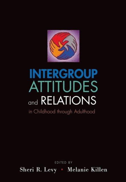 Melanie Killen, Sheri R. Levy - Intergroup Attitudes and Relations in Childhood Through Adulthood, E-bok