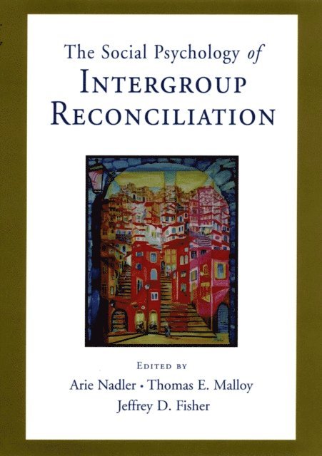 Jeffrey D. Fisher, Thomas Malloy, Arie Nadler - Social Psychology of Intergroup Reconciliation, E-bok