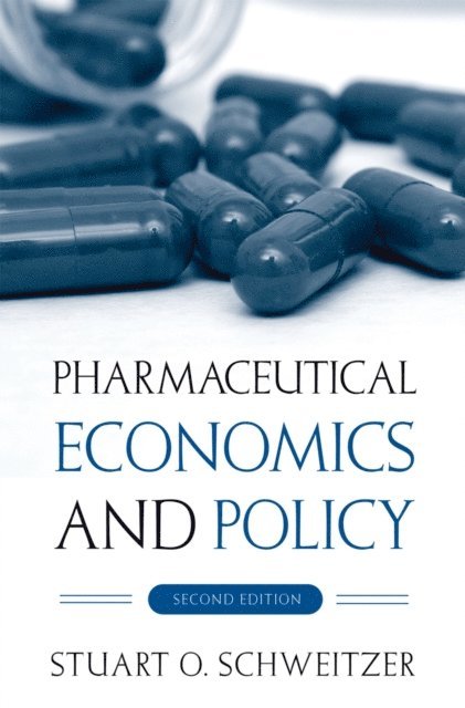 Stuart O. Schweitzer - Pharmaceutical Economics and Policy, E-bok