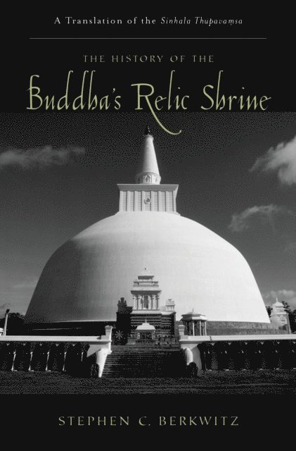 Stephen C. Berkwitz - History of the Buddha's Relic Shrine, E-bok