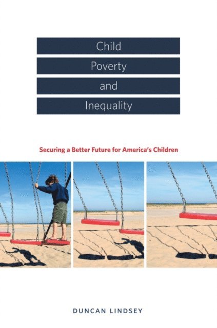 Duncan Lindsey - Child Poverty and Inequality, E-bok