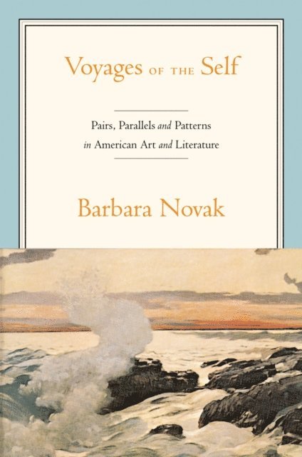 Barbara Novak - Voyages of the Self, E-bok