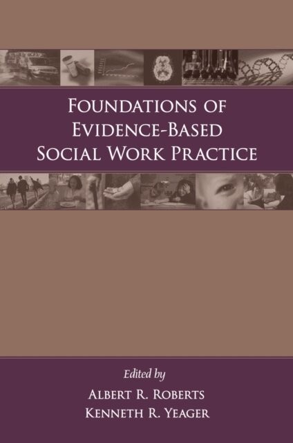 Kenneth R. Yeager, Albert R. Roberts - Foundations of Evidence-Based Social Work Practice, E-bok
