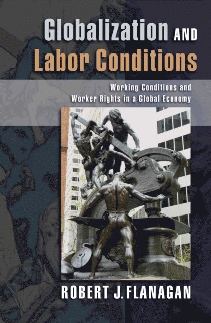 Robert J. Flanagan - Globalization and Labor Conditions, E-bok