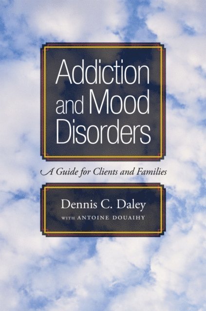 Dennis C. Daley - Addiction and Mood Disorders, E-bok