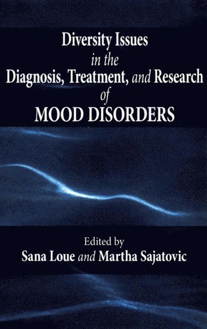 Martha Sajatovic, Sana Loue - Diversity Issues in the Diagnosis, Treatment, and Research of Mood Disorders, E-bok