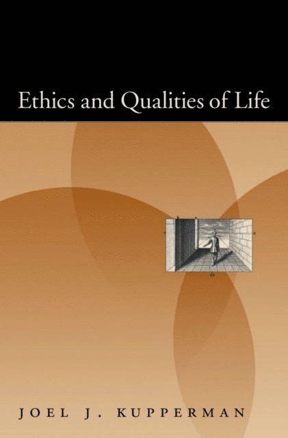 Joel J. Kupperman - Ethics and Qualities of Life, E-bok