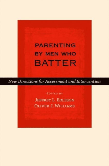 Oliver J. Williams, Jeffrey L. Edleson - Parenting by Men Who Batter, E-bok