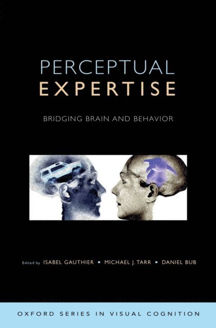 Daniel Bub, Michael Tarr, Isabel Gauthier - Perceptual Expertise, E-bok