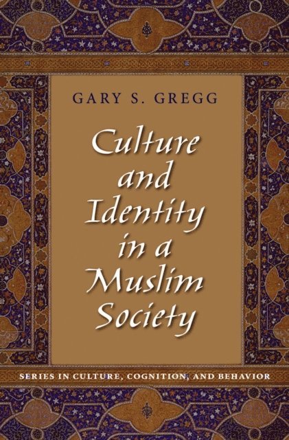 Gary S. Gregg - Culture and Identity in a Muslim Society, E-bok