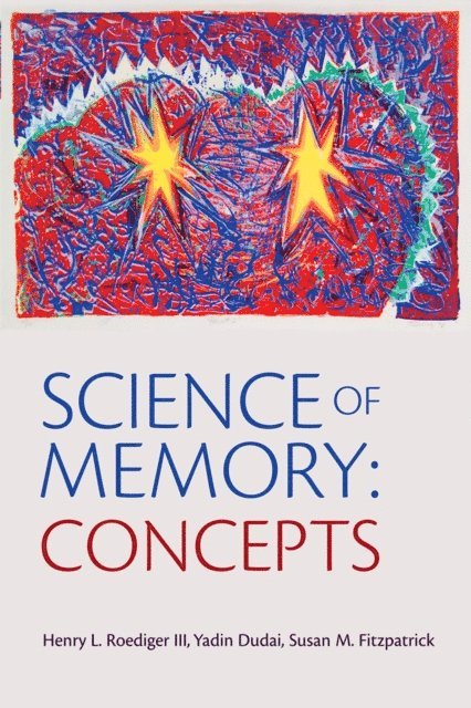 Susan M. Fitzpatrick, Yadin Dudai, Henry L. Roediger III - Science of Memory, E-bok