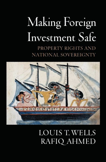 Rafiq Ahmed, Louis T. Wells - Making Foreign Investment Safe, E-bok