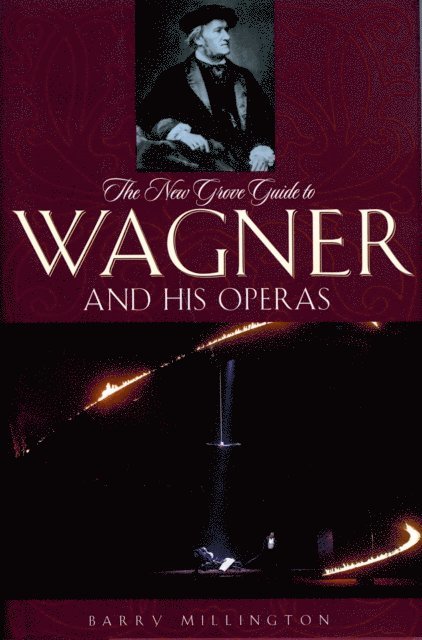 Barry Millington - New Grove Guide to Wagner and His Operas, E-bok