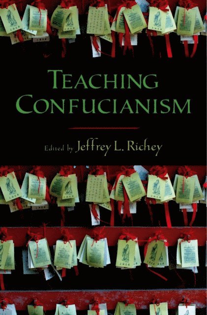 Jeffrey L. Richey - Teaching Confucianism, E-bok