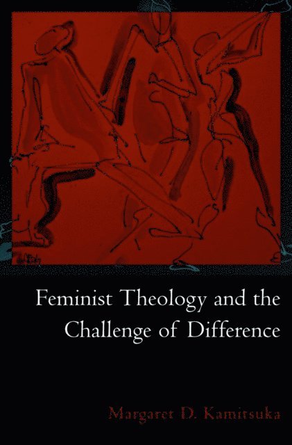 Margaret D. Kamitsuka - Feminist Theology and the Challenge of Difference, E-bok