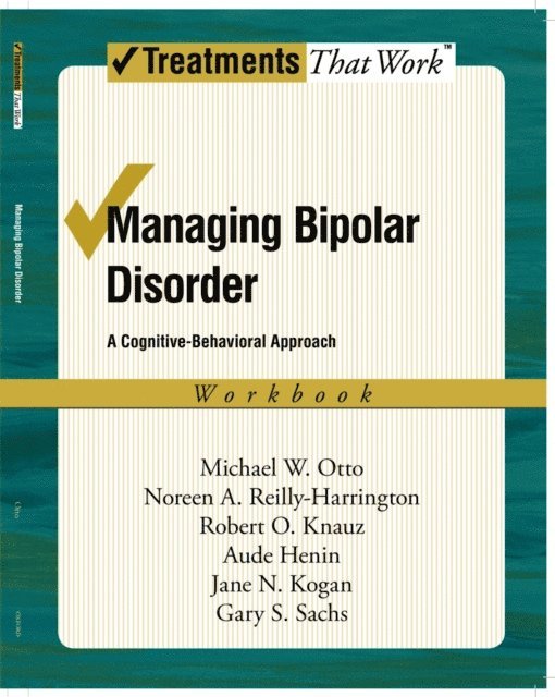 Gary S. Sachs, Jane N. Kogan, Aude Henin, Robert O. Knauz, Noreen Reilly-Harrington, Michael Otto - Managing Bipolar Disorder, E-bok