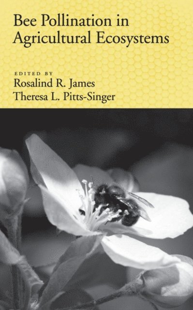 Theresa L. Pitts-Singer, Rosalind James - Bee Pollination in Agricultural Ecosystems, E-bok