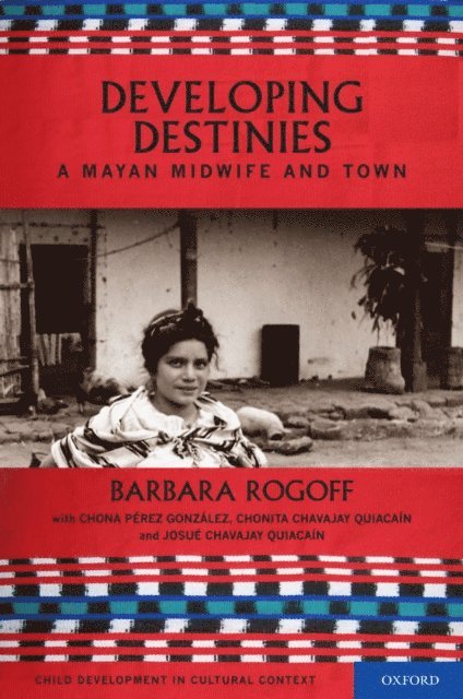 Barbara Rogoff - Developing Destinies, E-bok