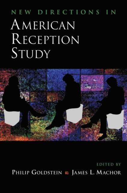 James L. Machor, Philip Goldstein - New Directions in American Reception Study, E-bok