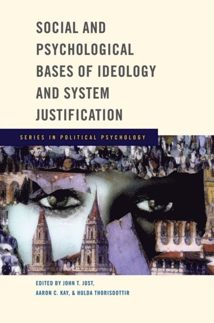 Hulda Thorisdottir, Aaron C. Kay, John T. Jost - Social and Psychological Bases of Ideology and System Justification, E-bok