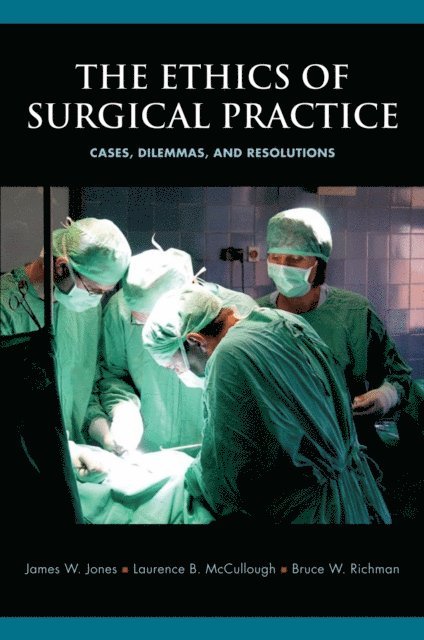 Bruce W. Richman, Laurence B. McCullough, James W. Jones - Ethics of Surgical Practice, E-bok