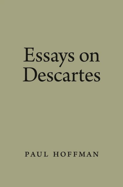 Paul Hoffman - Essays on Descartes, E-bok