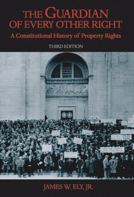 James W. Ely Jr. - Guardian of Every Other Right, E-bok