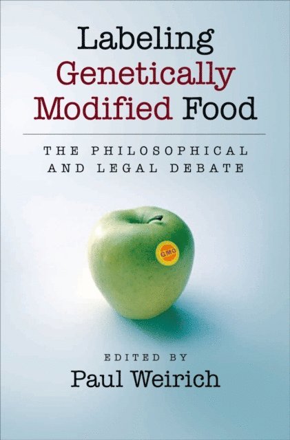 Paul Weirich - Labeling Genetically Modified Food, E-bok