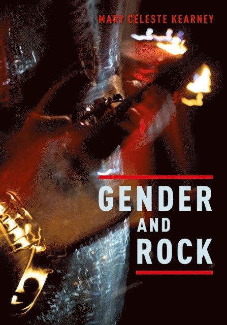 Mary Celeste Kearney - Gender and Rock, E-bok