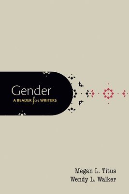 Megan L. Titus, Wendy L. Walker - Gender: A Reader for Writers, Häftad