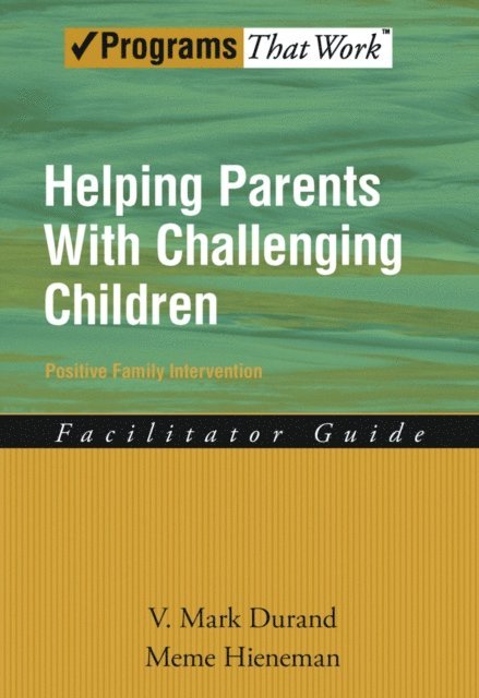 Meme Hieneman, V. Mark Durand - Helping Parents with Challenging Children Positive Family Intervention Facilitator Guide, E-bok