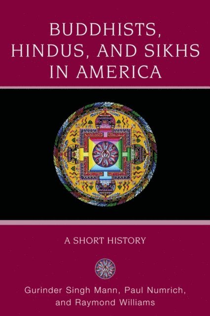 Raymond Williams, Paul Numrich, Gurinder Singh Mann - Buddhists, Hindus and Sikhs in America, E-bok