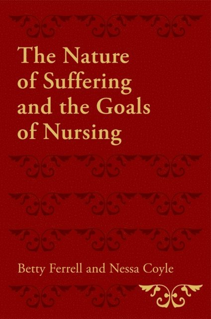Nessa Coyle, Betty R. Ferrell - Nature of Suffering and the Goals of Nursing, E-bok