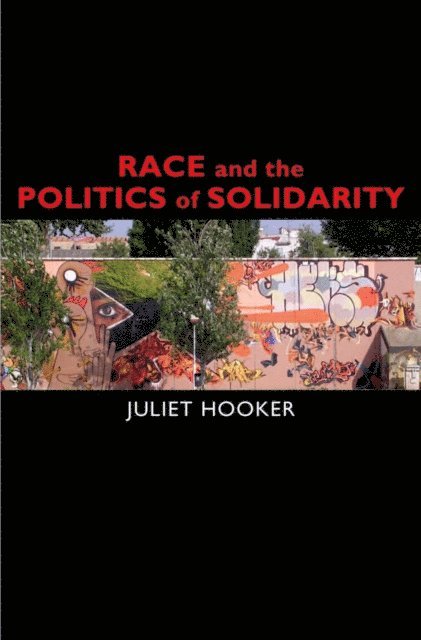Juliet Hooker - Race and the Politics of Solidarity, E-bok