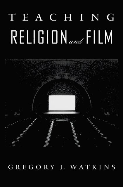 Gregory J Watkins - Teaching Religion and Film, E-bok