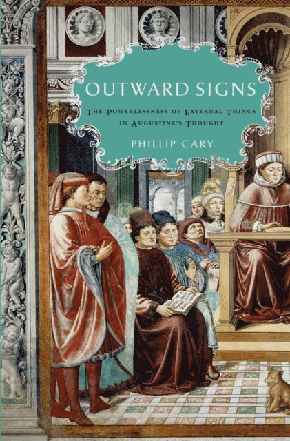 Phillip Cary - Outward Signs, E-bok