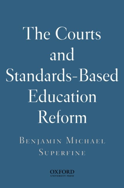 Benjamin Michael Superfine - Courts and Standards Based Reform, E-bok