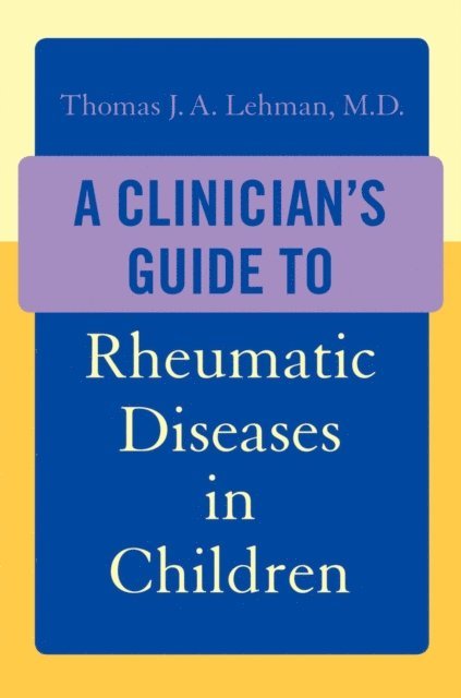 Thomas J.A. Lehman - Clinician's Guide to Rheumatic Diseases in Children, E-bok