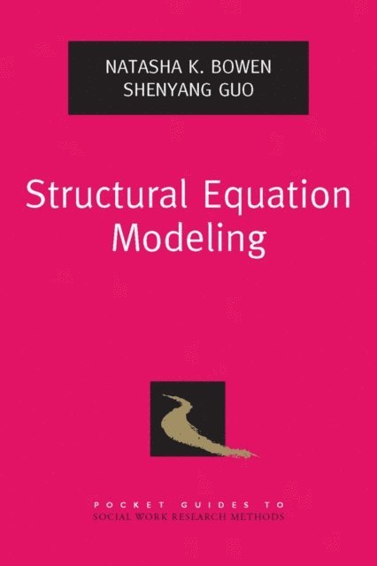 Shenyang Guo, Natasha K. Bowen - Structural Equation Modeling, E-bok