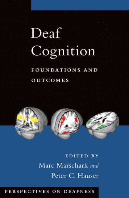 Peter C Hauser, Marc Marschark - Deaf Cognition, E-bok