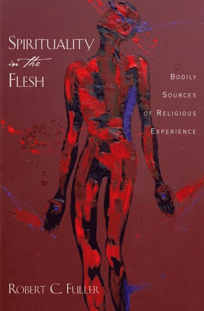Robert C. Fuller - Spirituality in the Flesh, E-bok