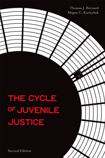 Megan C. Kurlychek, Thomas J. Bernard - Cycle of Juvenile Justice, E-bok