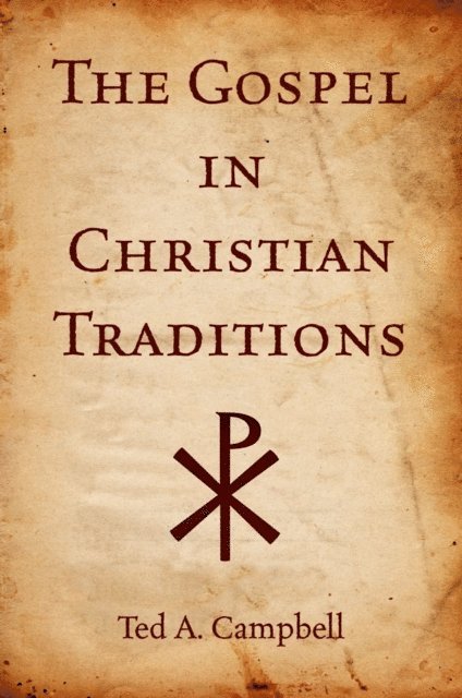 Ted A Campbell - Gospel in Christian Traditions, E-bok