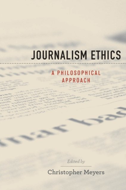 Christopher Meyers - Journalism Ethics, E-bok
