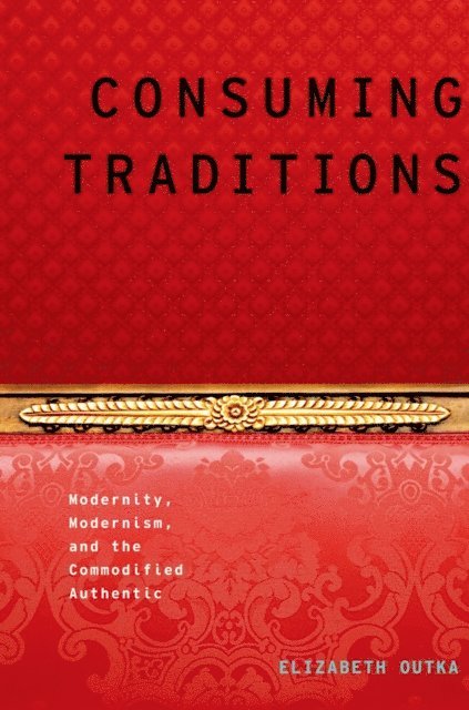 Elizabeth Outka - Consuming Traditions, E-bok