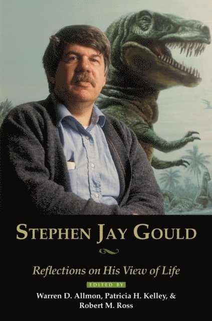 Robert Ross, Patricia Kelley, Warren D. Allmon - Stephen Jay Gould, E-bok