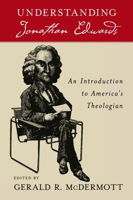 Gerald R McDermott - Understanding Jonathan Edwards, E-bok