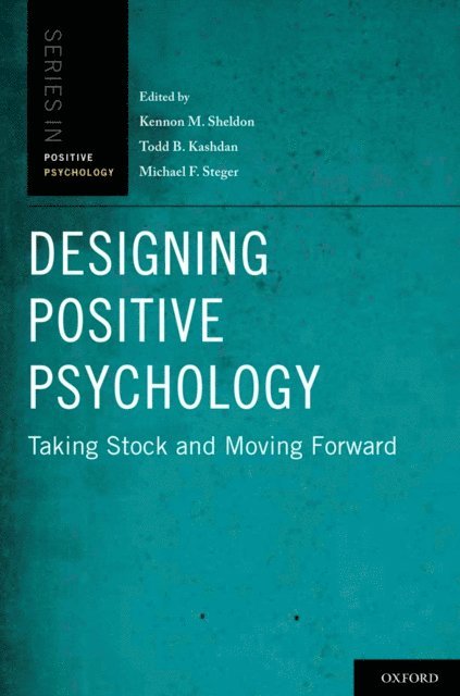 Michael F. Steger, Todd B. Kashdan, Kennon M. Sheldon - Designing Positive Psychology, E-bok